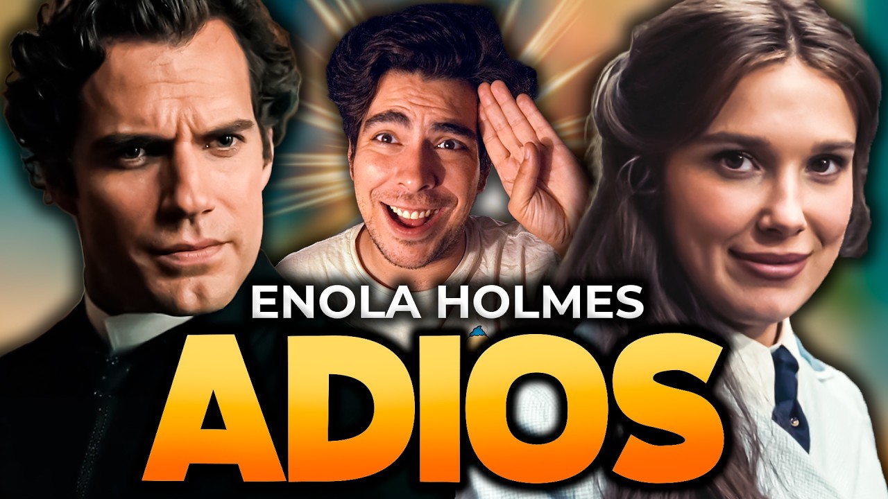 ADIÓS, Enola Holmes...