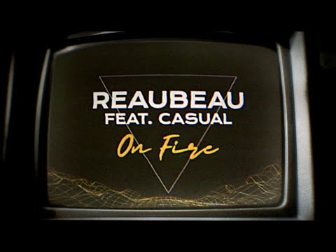 ReauBeau feat. Casual - On Fire (Lyric Video)