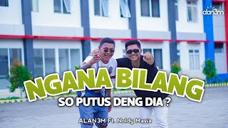 Download lagu NGANA BILANG SO PUTUS - ALAN3M Ft. Noldy Mavia mp3 Download lagu NGANA BILANG SO PUTUS - ALAN3M Ft. Noldy Mavia mp3