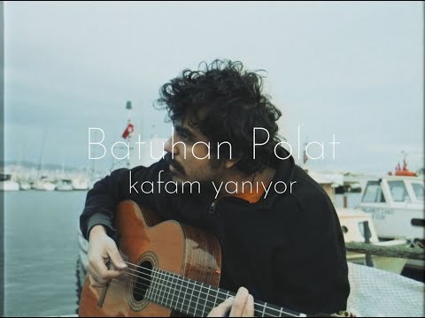 Batuhan Polat - kafam yanıyor