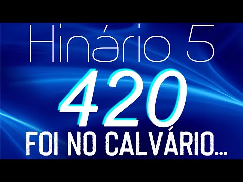 HINO 420 CCB - Foi no Calvário... - HINÁRIO 5 COM LETRAS