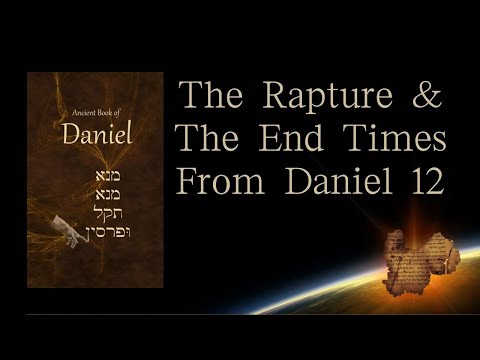 Daniel 12 - The Rapture and the End Times