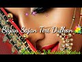 Sajan Sajan Teri Dulhan Dulhan Whatsapp Status Full Screen Whatsapp Status Tiktok Viral Song