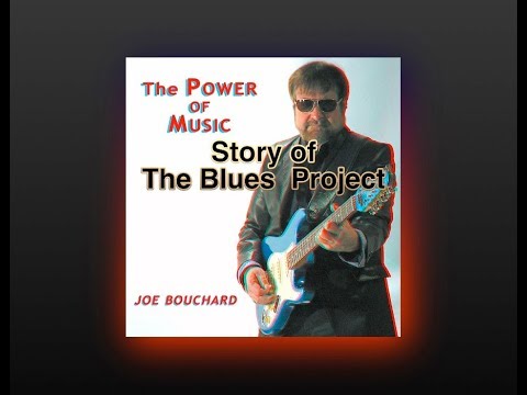 Story of the Blues Project (Audio) Joe Bouchard The Power of Music