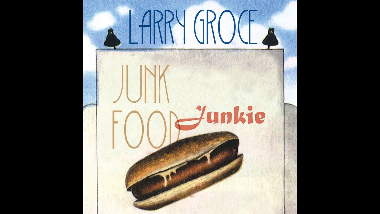 Larry Groce Junk Food Junkie Lyrics And Videos