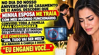 DESCOBRI A TRAIÇÃO DA MINHA ESPOSA COM MEU FUNCIONÁRIO NO ANIVERSARIO DO NOSSO CASAMENTO...
