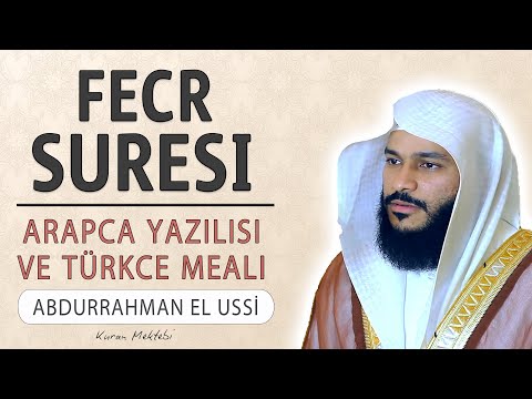 Fecr suresi anlamı dinle Abdurrahman el Ussi (Fecr suresi arapça yazılışı okunuşu ve meali)