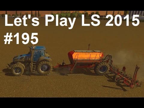 Let's Play Landwirtschafts Simulator 2015 #195 Die ersten Felder sind fertig LS15 Gameplay deutsch