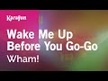 Karaoke Wake Me Up Before You Go-Go - Wham! * Karaoke Wake Me Up Before You Go-Go - Wham! *