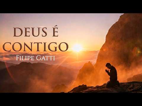 Deus É Contigo - Filipe Gatti