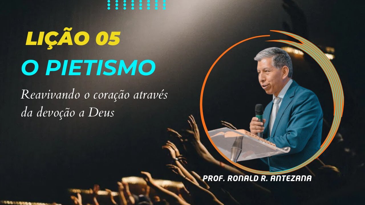 Lição 05- O Pietismo – Reavivando o Coração Através da Devoção Pessoal-1° Trim2025 EBD BETEL DOM.