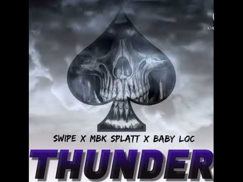 Swipe x Mbk Splatt x Baby Loc - Thunder