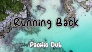 Pacific Dub - Running Back with lyrics