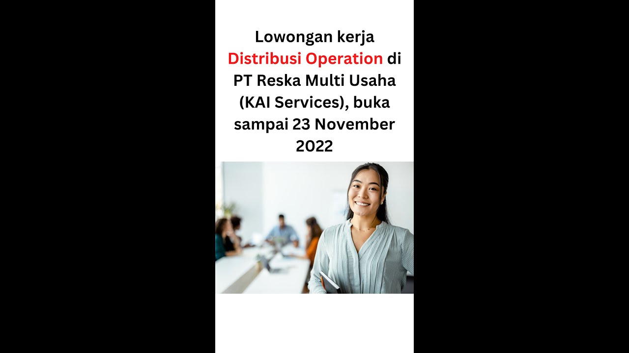 Lowongan kerja Distribusi Operation di PT Reska Multi Usaha KAI Services, buka sd 23 Nov '22 #shorts