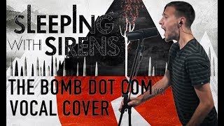 Sleeping With Sirens &quot;The Bomb Dot Com V2.0&quot; VOCAL COVER