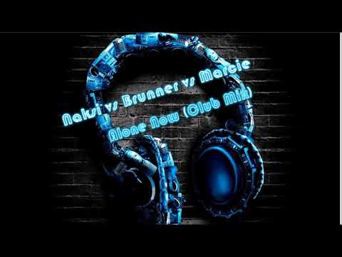 Naksie vs Brunner Vs Marcie - Alone Now (Club Mix) - Handsup