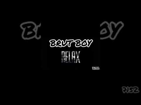BRUT BOY - RELAX