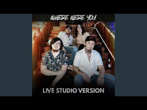 Where Were You (Live Studio Version)