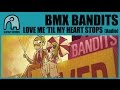 BMX BANDITS - Love Me 'Til My Heart Stops [Audio]