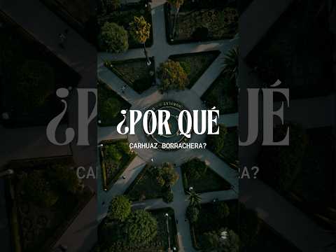 ¿Por qué a Carhuaz le dicen “Borrachera”? 🍻