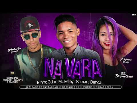 MC ESLLEY, BINHO GDM E SAMARA BENÇA - NA VARA - MÚSICA NOVA