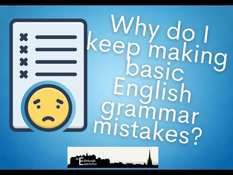 Why do I keep making basic English grammar mistakes?