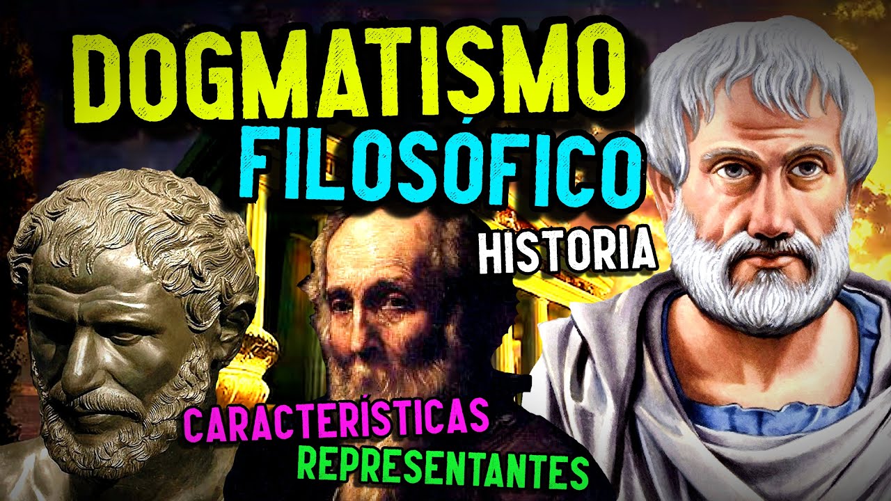 DOGMATISMO FILOSÓFICO: Historia, características, representantes