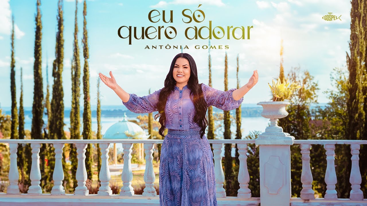 Antônia Gomes - Eu Só Quero Adorar | Clipe Oficial