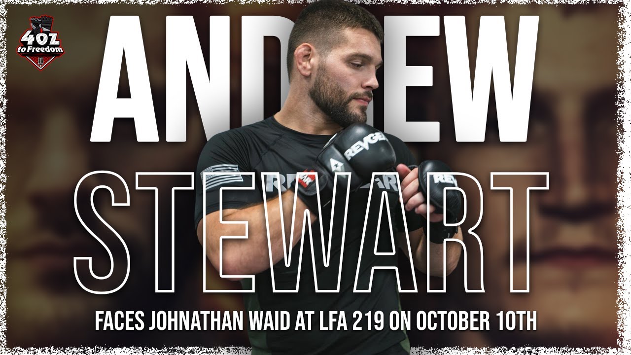 Andrew Stewart Talks LFA 219, Training & UFC Goals!