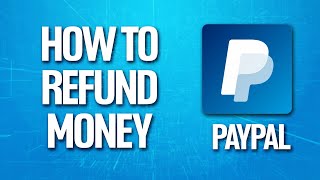 How To Refund Money On Paypal (Tutorial)
