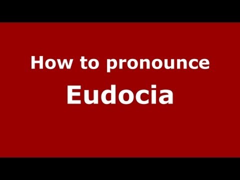 How to Pronounce Eudocia - PronounceNames.com