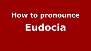 How to pronounce Eudocia