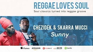 Chezidek &amp; Skarra Mucci - Sunny (Album Reggae Loves Soul)