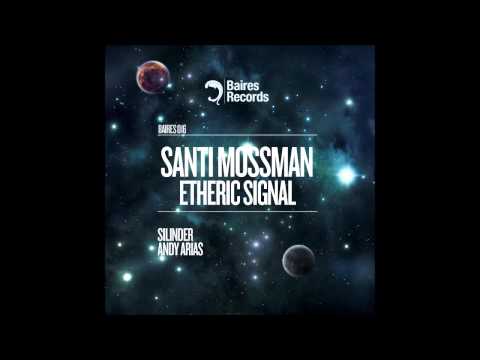 Santi Mossman - Etheric Signal (Silinder Remix)