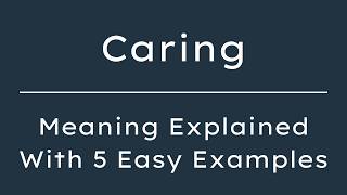 Caring Meaning | What Does Caring Mean | Define Caring, Pronunciation & Synonyms