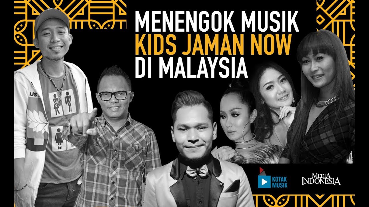 MENENGOK MUSIK POPULER KIDS JAMAN NOW DI MALAYSIA