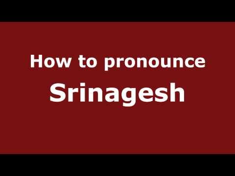 How to Pronounce Srinagesh - PronounceNames.com