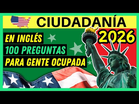 EXAMEN DE CIUDADANÍA AMERICANA EN INGLÉS 2026: Las 100 PREGUNTAS CON RESPUESTAS ACTUALIZADAS UNA VEZ
