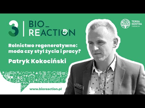 Patryk Kokociński - Rolnictwo regeneratywne: moda czy styl życia i pracy? - BIO_REACTION 2025