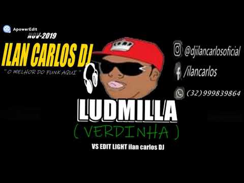 LUDMILLA  VERDINHA vs edit light ilan carlos dj