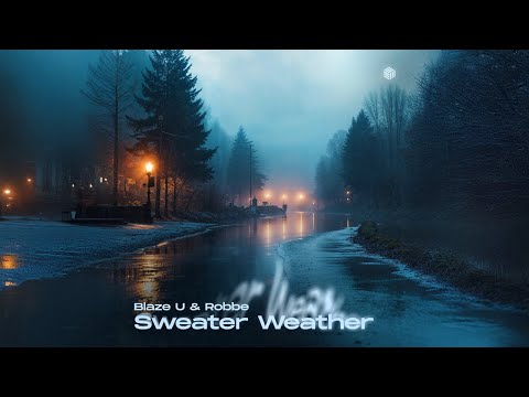Blaze U & Robbe - Sweater Weather