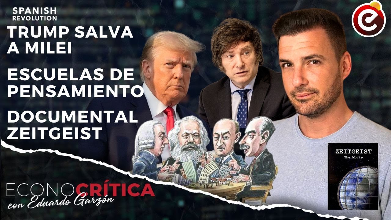 Econocrítica 6x12: Trump vuelve a salvar a Milei, escuelas económicas, documental Zeitgest
