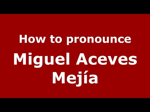 How to pronounce Miguel Aceves Mejía (Mexico/Mexican Spanish) - PronounceNames.com
