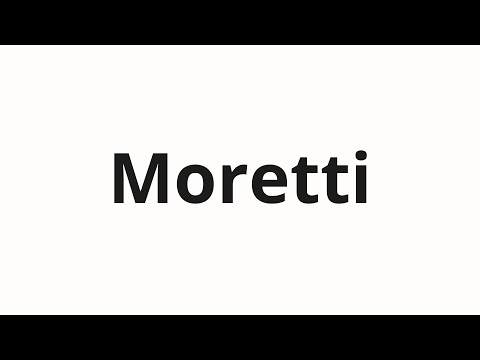 How to pronounce Moretti