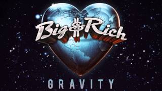 Big & Rich - Gravity (Audio)