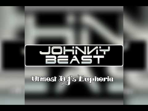 DJ Johnny Beast - Utmost DJ's Euphoria(2nd Remix)