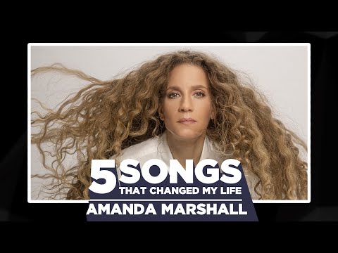 Amanda Marshall | 5 Songs That Changed My Life