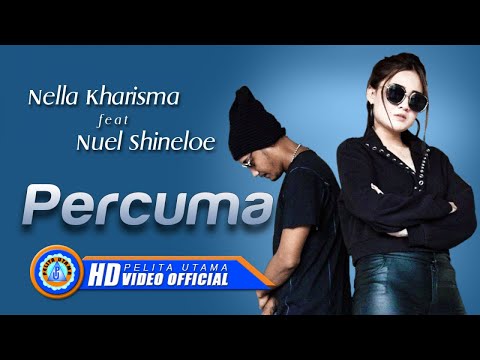 Nella Kharisma Ft. Nuel Shineloe - PERCUMA | Lagu Terpopuler 2022 (Official Music Video) [HD]