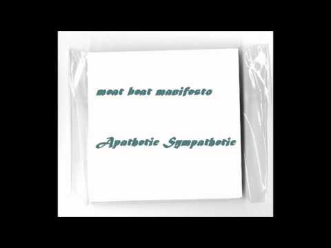 Meat Beat Manifesto - Apathetic Sympathetic