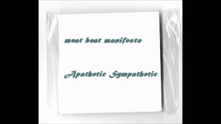 Meat Beat Manifesto - Apathetic Sympathetic